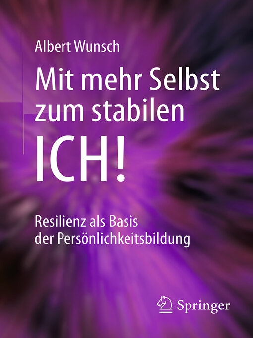 Title details for Mit mehr Selbst zum stabilen ICH! by Albert Wunsch - Available